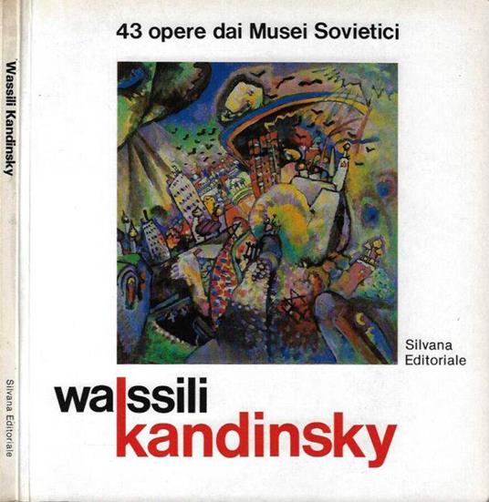 Wassili Kandinsky: 43 opere dai Musei Sovietici - Claudia Terenzi - copertina