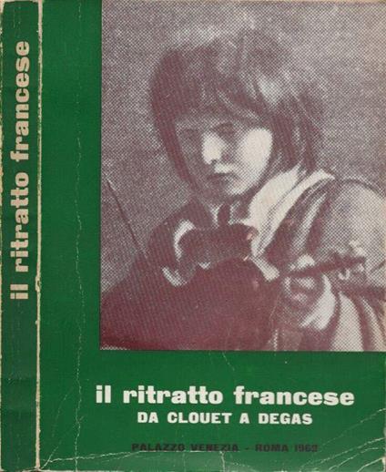 Il ritratto francese: da Clouet a Degas - copertina