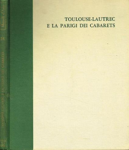 Toulouse-Lautrec e la Parigi dei cabarets - Jacques Lassaigne - copertina