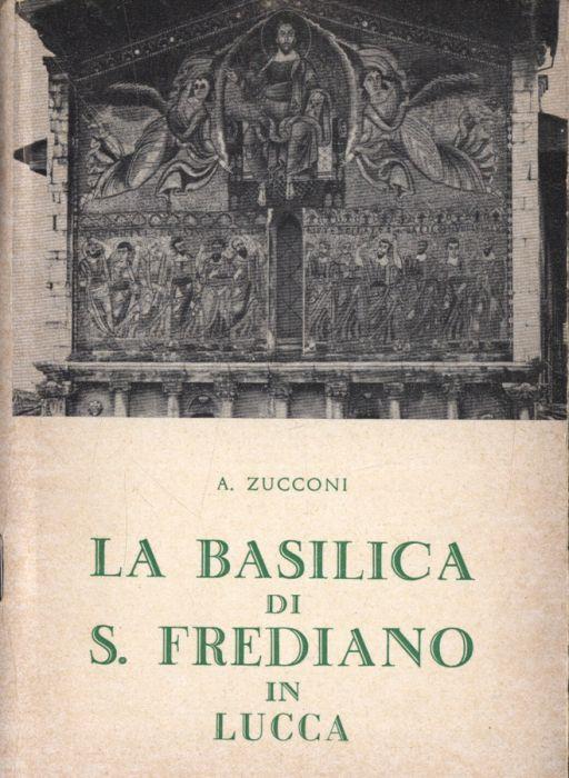 La Basilica di S. Frediano in Lucca - Angela Zucconi - copertina