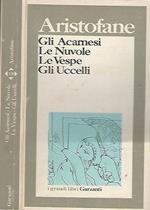 Gli Acarnesi Le Nuvole Le Vespe Gli Uccelli