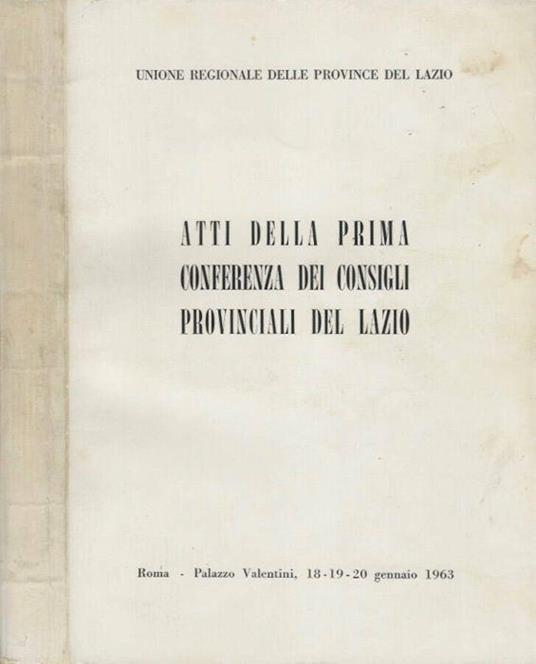 Atti della prima Conferenza dei Consigli Provinciali del Lazio - Vol. I di: Unione Regionale delle Province del Lazio - copertina