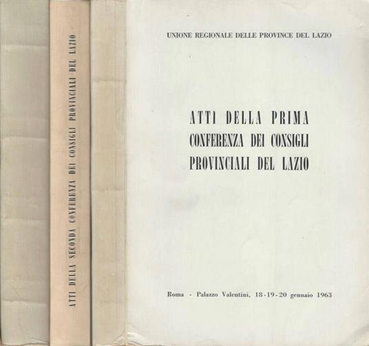 Atti della prima, seconda e terza Conferenza dei Consigli Provinciali del Lazio - Voll. I, II, III di: Unione Regionale delle Province del Lazio - copertina