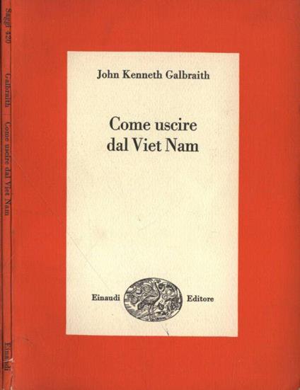 Come uscire dal Viet Nam - John K. Galbraith - copertina