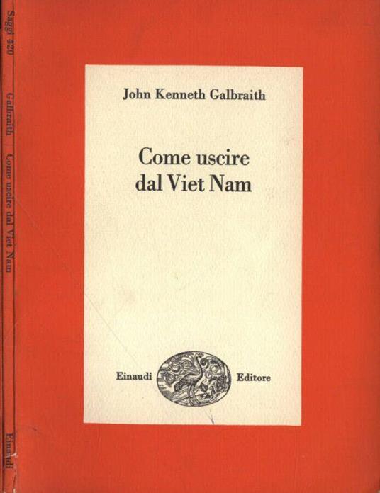Come uscire dal Viet Nam - John K. Galbraith - copertina