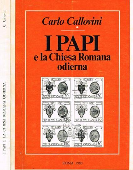I Papi e la Chiesa Romana odierna - Carlo Callovini - copertina
