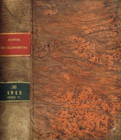Journal des economistes. Revue mensuelle de la science economique et de la statistique. 71 année, tome XXXVI, octobre/decembre 1912 - Yves Guyot - copertina