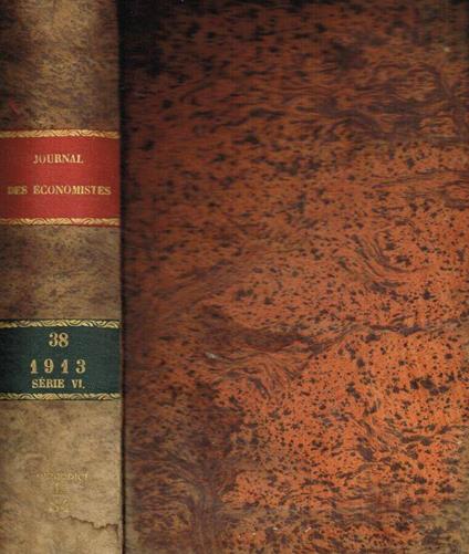 Journal des economistes. Revue mensuelle de la science economique et de la statistique. 72 année, tome XXXVIII, avril/juin 1913 - Yves Guyot - copertina