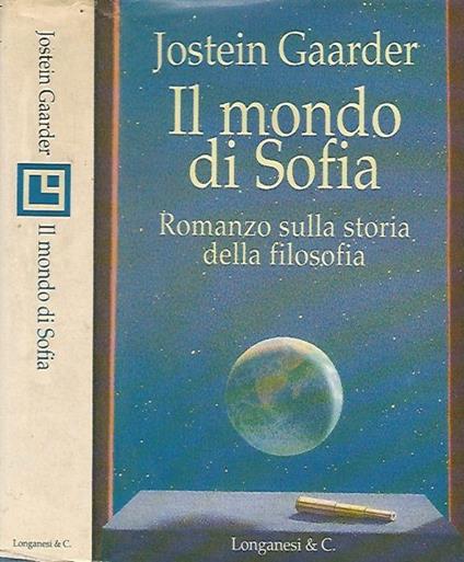 Il mondo di Sofia. Nuova ediz. - Jostein Gaarder - Libro - Longanesi - La  Gaja scienza