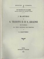 I martirii di S. Teodoto e di S. Ariadne, con un'appendice sul testo originale del martirio di S. Eleuterio