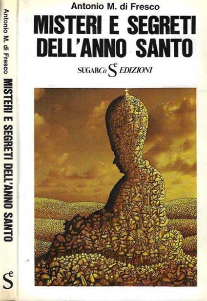 Misteri e segreti dell'anno santo - Antonio M. Di Fresco - copertina