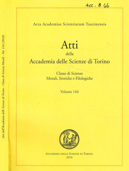 Atti della Accademia delle Scienze di Torino. Classe di scienze morali, storiche e filologiche. Vol.144 - copertina