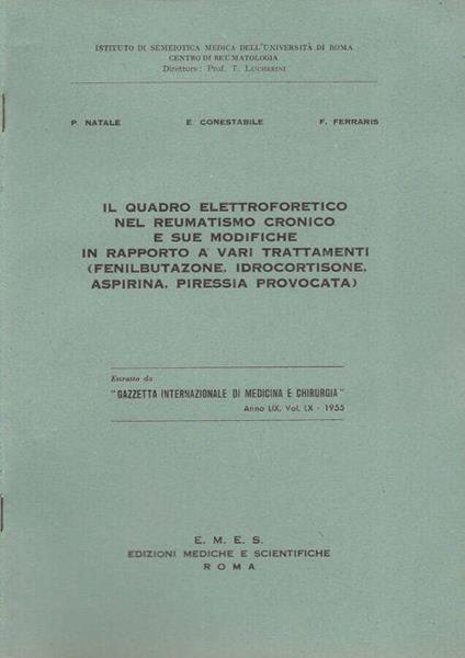 Il quadro elettroforetico nel reumatismo cronico e sue modifiche in rapporto a vari trattamenti (fenilbutazione, idrocortisone, aspirina, piressia provocata) - copertina