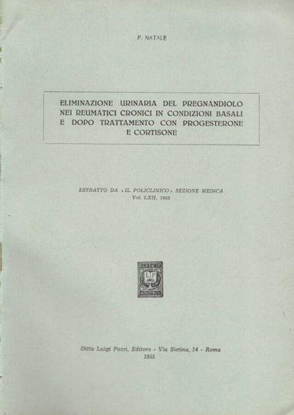 Eliminazione urinaria del pregnandiolo nei reumatici cronici in condizioni basali e dopo trattamento con progesterone e cortisone - copertina