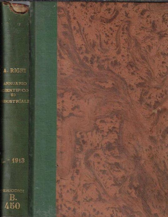 Annuario scientifico ed industriale anno cinquantesimo – 1913 - Augusto Righi - copertina