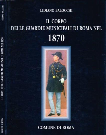 Il corpo delle guardie municipali di Roma nel 1870 - Lidiano Balocchi - copertina