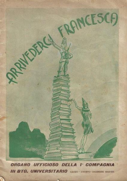 Arrivederci Francesca. Organo Ufficioso della 1ª compagnia III BTG. Universitario, Canzo, Agosto - Dicembre 1942 - copertina