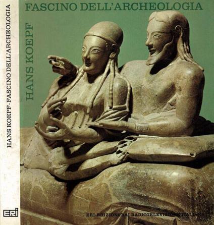 Fascino dell'Archeologia - Hans Koepf - copertina