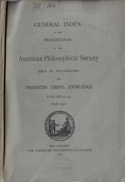 General index to the proceedings of the American Philosophical Society held at Philadelphia for promoting useful knowledge Volumes 1-50 1838-1911 - copertina