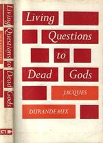 Living Questions to Dead Gods