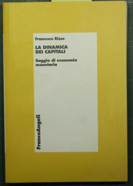 La dinamica dei capitali - Saggio di economia monetaria - Francesco Rizzo - copertina