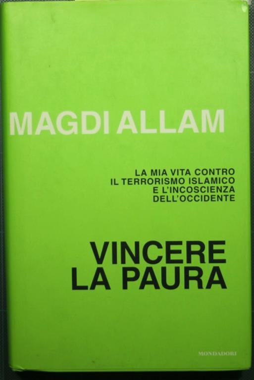 Vincere la paura - La mia vita contro il terrorismo islamico e l'incoscienza dell'Occidente - Magdi C. Allam - copertina