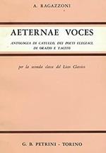 Aeternae Voces. Antologia Di Catullo, Dei Poeti Elegiaci, Di Orazio e Tacito