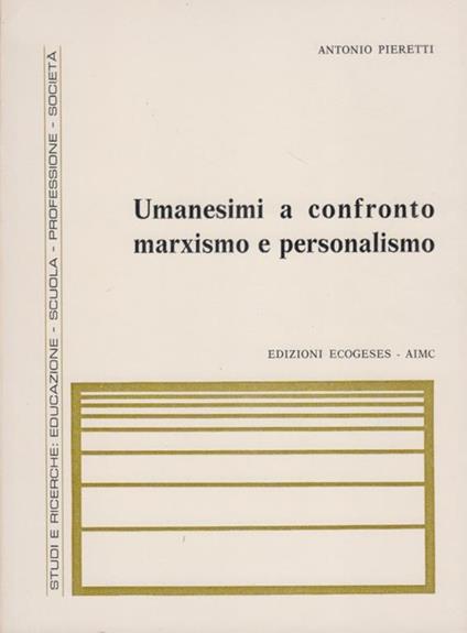 Umanesimi a confronto marxismo e personalismo - Antonio Pieretti - copertina