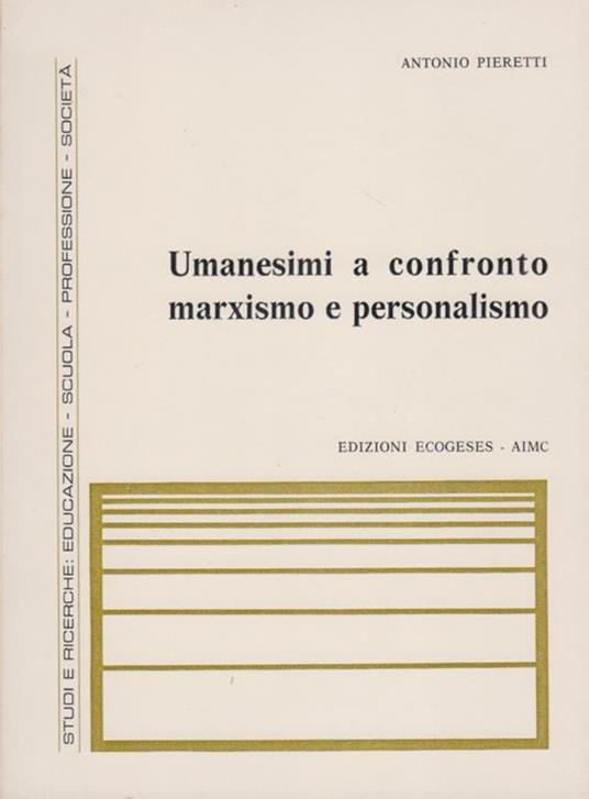 Umanesimi a confronto marxismo e personalismo - Antonio Pieretti - copertina