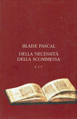 Della necessità della scommessa - Blaise Pascal - copertina
