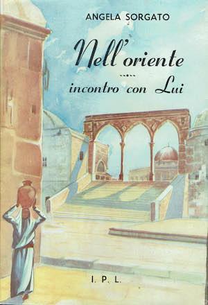 Nell'oriente... incontro con lui - Angela Sorgato - copertina