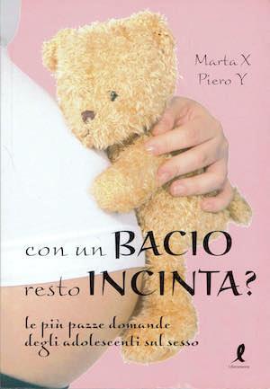 Con un bacio resto incinta? Le più pazze domande degli adolescenti sul sesso - Marta X - copertina