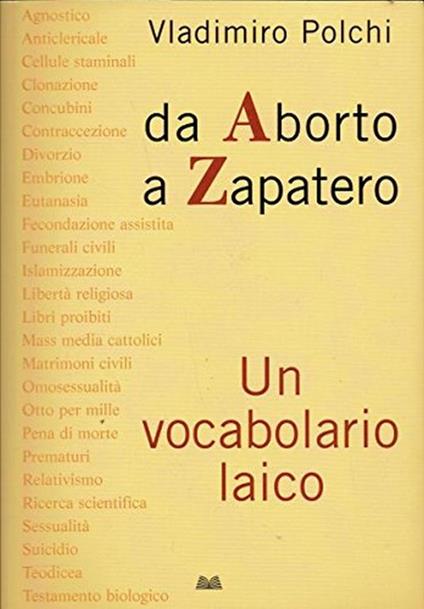 Da Aborto A Zapatero. Un Vocabolario Laico - Vladimiro Polchi - copertina
