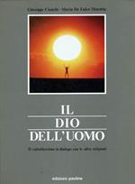 Il Dio Dell'Uomo. Il Cattolicesimo In Dialogo Con Le Altre Religioni