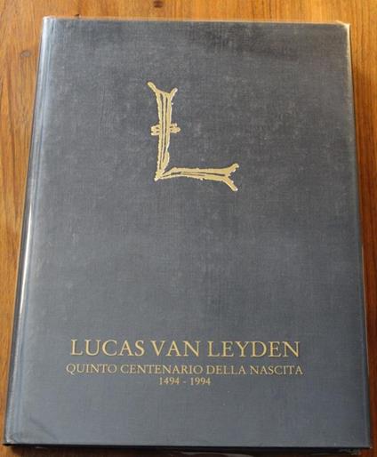 Lucas van Leyden. Quinto centenario della nascita 1494-1994 - Silverio Salamon - copertina