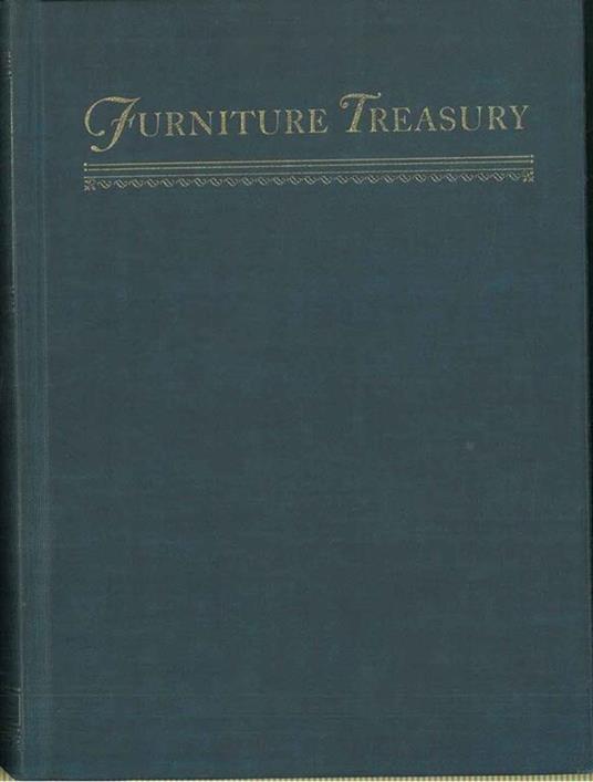 Furniture Treasury (Mostly of American Origin). All periods of american forniture with some foreign examples in america also american hardware and household utensils - Wallace Nutting - copertina