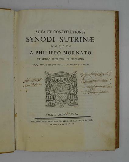 Acta et Constitutiones Synodi Sutrinae habitae a Philippo Mornato episcopo sutrino et nepesino anno MDCCLXII. diebus I. II. et III. mensis Maji - copertina
