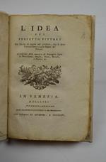 L' Idea del perfetto pittore per servire di regola nel giudicio, che si deve formare intorno alle Opere de' Pittori. Accresciuto della maniera di dipingere sopra la Porcellana, Smalto, Vetro, Metalli, e Pietre, ec.