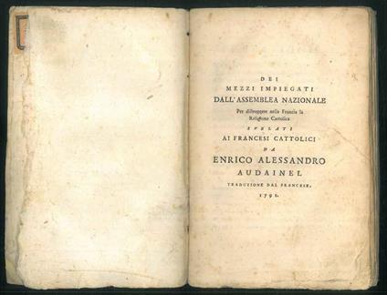 Dei mezzi impiegati dall'Assemblea nazionale per distruggere nella Francia la religione cattolica svelati ai francesi cattolici da Enrico Alessandro Audainel. Traduzione dal francese - copertina