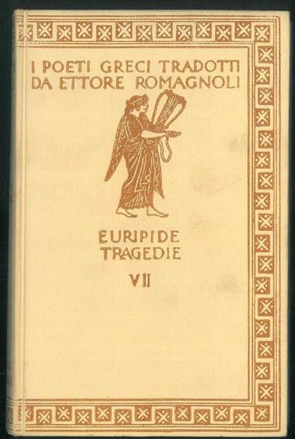 Le tragedie VII. Andromaca - Elena - Il ciclope. Con incisioni di A. De Carolis e A. Moroni - Euripide - copertina