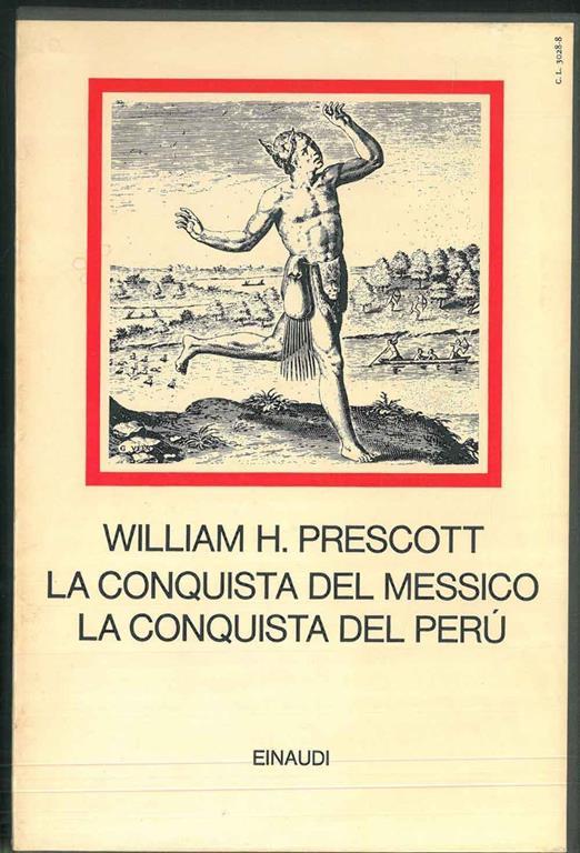Opera in due volumi. Vol I: La conquista del Perù. Traduzione di Piero Jahier e Maria Vittoria Malvano. Vol. II: La conquista del Messico. Con un saggio introduttivo di William Charvat e Micheal Kraus - William H Prescott - copertina