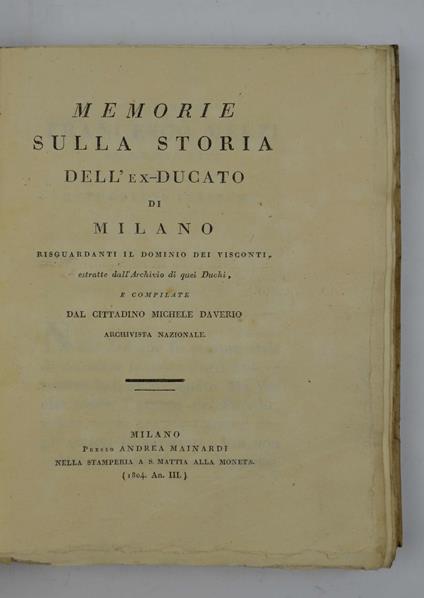 Memorie sulla storia dell'ex Ducato di Milano riguardanti il dominio dei Visconti, estratte dall'archivio di quei Duchi… - copertina