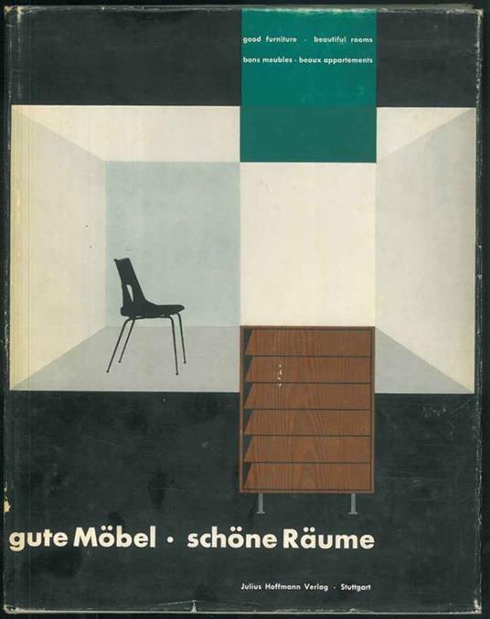Gute Mobel - Schone Raume. Einzelmobel und Innerraume aus allen Bereichen des Wohnens - Eine internationale Auswahl. 451 Lichtbilder, Risse und Schnitte sowie 16 Tafeln mit Material - und Konstruktionsvergleichen - Kurt Hoffmann - copertina