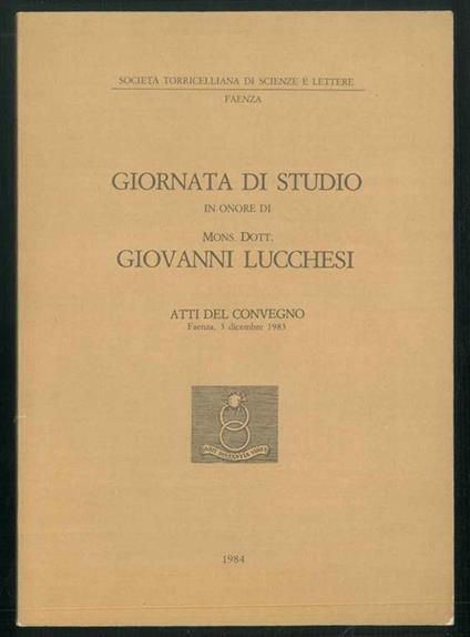 Giornata di studio in onore di Mons. Dott. Giovanni Lucchesi. Atti del convegno Faenza, 3 dicembre 1983 - copertina