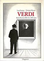 Verdi. Storia Illustrata Della Vita E Delle Opere