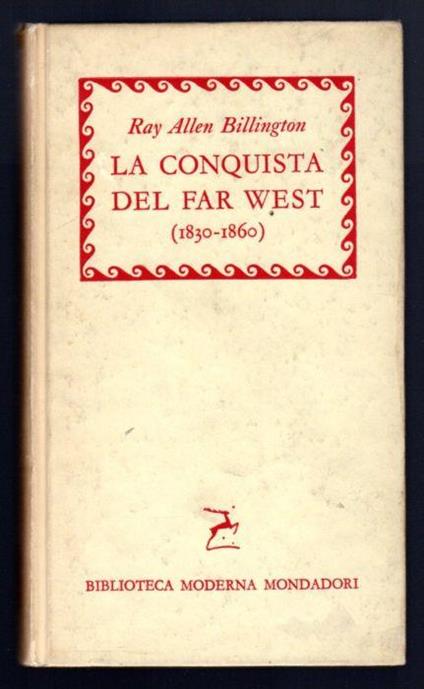 La conquista del Far West (1830-1860) - Ray Allen Billington - copertina
