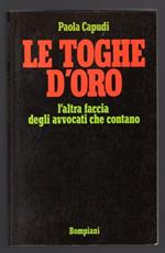 Le toghe d'oro. L'altra faccia degli avvocati che contano