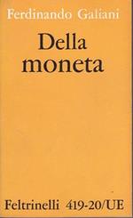 Della moneta e Scritti inediti Con introduzione di Alberto Caracciolo e a cura di Alberto Merola