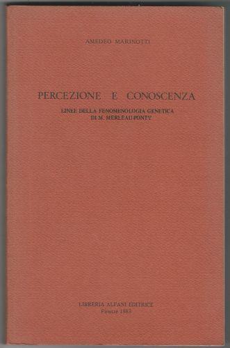 Percezione e conoscenza. Linee della fenomenologia genetica di M. Merleau-Ponty - Amedeo Marinotti - copertina