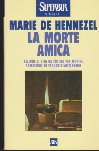 La morte amica Prefazione di François Mitterrand - Marie de Hennezel - copertina